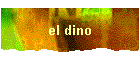 el dino